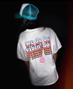 We do be Vibin Tee